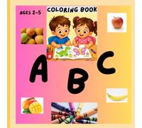 ABC Coloring Book, Have Fun While You Color: Discovering a Creative Coloring Adventure For Kids