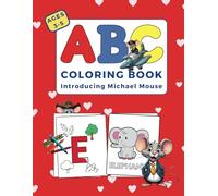 ABC Coloring Book: Introducing Michael Mouse in a Coloring Book Adventure for Boys & Girls Ages 3-5 (Miracle Mouse and Michael Mouse Coloring Book Series for Kids Ages 3-5)