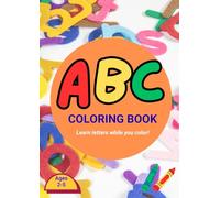 ABC Coloring Book: Learn Letters While you Color | Alphabet Coloring Book for Toddlers Ages 2-5 (Early Learning Coloring Series: Fun & Educational Coloring Books for Kids Ages 2-5)