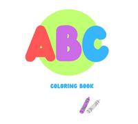 ABC Coloring Book: Letters A-Z with Big Pictures, Early Handwriting Practice, and Letter Recognition for Kids Ages 3-5