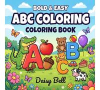ABC Coloring: Educational Alphabet Coloring Book For Toddlers And Preschoolers Featuring Uppercase And Lowercase Letters Cute Animals And Simple Everyday Objects