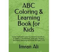 ABC Coloring & Learning Book for Kids: A Fun Alphabet Coloring Adventure with A-Z Letters, Cute Animals, Everyday Objects, and Early Learning Activities for Ages 3-6