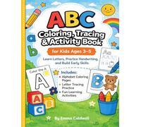 ABC Coloring, Tracing & Activity Book For Kids 3-5: Learn and Trace Letters, Practice Handwriting, and Build Early Skills. Alphabet and Object Coloring as well as Fun Learning Activity Pages