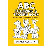 ABC Coloring & Tracing Book For Kids Ages 3-6: Learn Alphabet Letters A-Z With Cute Baby Animals, Big ABCs & Simple Handwriting Practice: Fun A-Z ... Pencil Control & Letter Recognition Skill