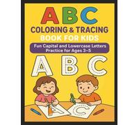 ABC Coloring & Tracing Book for Kids: Fun Capital and Lowercase Letters Practice for Ages 3-5: Learn to Write Alphabet Letters with Easy Dotted Lines ... Coloring Pages for Preschool and Kindergarten