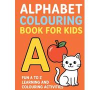 ABC Colouring Book for Kids: Fun Numbers and Counting Activities for Ages 2-6: Simple and Cute Alphabet Pictures to Improve Creativity, Motor Skills, ... and Coloring Activities for Ages 2-6)