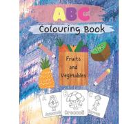 ABC Colouring Book: Fruits and Vegetables