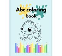 Abc colouring book: Fun ABC Learning and Creative Coloring for Toddlers and school Kids