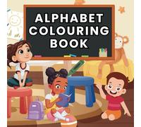 ABC Colouring Book: Learn and Colour the Alphabet: A Fun and Educational Way to Explore Letters containing Animals and many more for Kids Ages 3-5!
