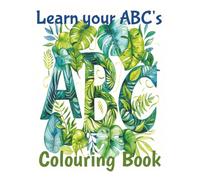 ABC Colouring Book, Learn Your Alphabet: Soft bound book, 7.25 x 9.25in 100 pages, suitable for Children Ages 4-9 years