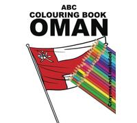 ABC COLOURING BOOK OMAN (CHILDREN’S COLOURING BOOKS ARABIA)
