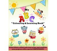 ABC Colouring Book With Certificate: This Alphabet book for kids makes learning enjoyable and rewarding, as children complete their journey with a ... their success. | 56 pages | 8.5x11 inches ..
