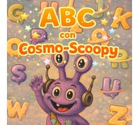ABC con Cosmo-Scoopy: Libro di apprendimento dell’alfabeto dalla A alla Z per bambini piccoli e in età prescolare (cosmo-scoopy (edizione italiana))