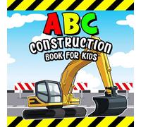 Abc Construction Book for Kids: A to Z Letter Learning for Toddlers with Construction Site Equipment and Vehicles Digger, Dumper Trucks, Excavator / Alphabet for Builder Preschool Boys
