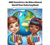 ABC Countries An Educational World Tour Coloring Book: Explore the world from A to Z through fun facts and coloring!