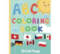 ABC Country Flag Colouring Book For Kids: A-Z Educational Coloring Pages with Alphabet, Country Flags, Country Name and Maps for Children Ages 2-8