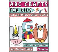 ABC Crafts for Kids: Learn the Alphabet with a Cut and Paste Alphabet Workbook for kids in Kindergarten and Preschool: Easy Letter Crafts for 4-6