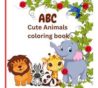 ABC Cute Animals coloring Book: Educational coloring pages with English Alphabets and Cute Animal Pictures for Children Ages 3-5