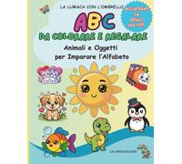 ABC DA COLORARE E REGALARE: ANIMALI E OGGETTI PER IMPARARE L'ALFABETO