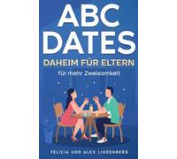 ABC-Dates daheim für Eltern. Für Paare, die gerade das Haus nicht verlassen können: für mehr Zweisamkeit im Alltag