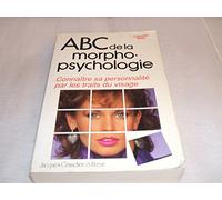 ABC de la morphopsychologie - Connaître sa personnalité par les traits du visage