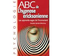 ABC de l'hypnose éricksonienne: Les apprentis-sages de l'inconscient