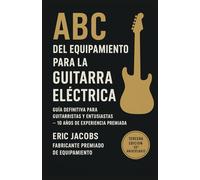 ABC del equipamiento para la guitarra eléctrica