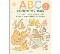 ABC del Riordino Giocoso: Libro educativo da colorare per bambini 3-5 anni. Imparo l’alfabeto dalla A alla Z con animali realistici, rime divertenti e buone abitudini per mettere in ordine giocando.