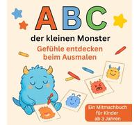 ABC der kleinen Monster - Gefühle entdecken beim Ausmalen: Ein Mitmachbuch für Kinder ab 3 Jahren, Emotionen spielerisch entdecken