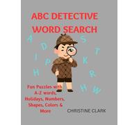 ABC Detective Word Search: Fun Puzzles with A-Z Words, Holidays, Numbers, Shapes, Colors & More!