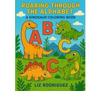 ABC Dino Coloring Book: Learn the Alphabet with Fun and Fierce Dinosaurs from A to Z!