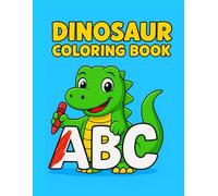 ABC Dinosaur Coloring Book: A Three-in-One Learning Adventure with Your Favorite Hero Dinosaur - Color Letters, Learn the Alphabet & Unlock the Magic of Reading!
