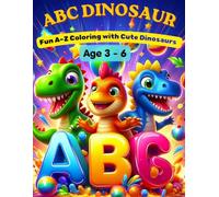 ABC Dinosaur Coloring Book for Kids Ages 3-6: Learn the Alphabet While Coloring Fun and Cute Dinosaurs - Perfect for Ages 3-6