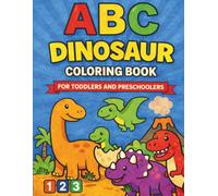 ABC Dinosaur Coloring Book for Toddlers & Preschoolers: Learn the Alphabet A-Z With Dinosaurs, Count Numbers 1-10 With Bold, Fun and Simple Coloring Pages (ABC Learning Series)