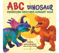ABC Dinosaur: Prehistoric Creatures Alphabet Book (Ignite Your Child's Genius! Fun and Educational Books for Babies, Toddlers and Children by Emily Christopher)