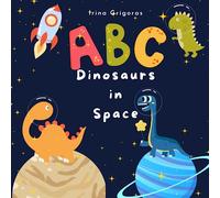 ABC dinosaurs in space science book for kids, Dinosaur alphabet book: Educational Picture Book about Outer Space for Toddlers