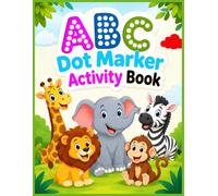 ABC Dot Marker Activity Book: Fun Alphabet A-Z Dot Activities with Animals For Preschoolers And Young Children