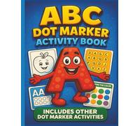 ABC Dot Marker Activity Book: Fun Alphabet Activities for Toddlers and Preschoolers Ages 2-5 | Color, Dab, and Learn with Big Bold Dots