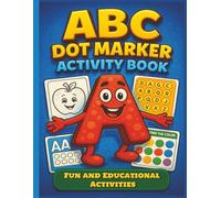 ABC Dot Marker Activity Book: Toddler Craft and Alphabet Learning Made Fun with Big Dots and Simple Designs