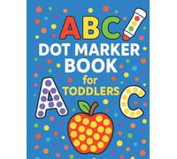 ABC Dot Marker Book for Toddlers: ABC Do-a-Dot Marker Book for Toddlers, Preschoolers, and Kindergarten Kids.