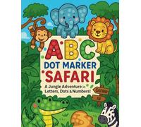 abc dot marker coloring book safari: A Jungle Adventure in Letters, Dots & Numbers! (Color & Learn Series)