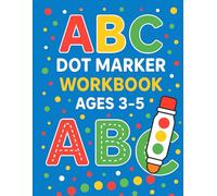 ABC Dot Marker Workbook Ages 3-5: ABC Do-a-Dot Marker Book for Toddlers, Preschoolers, and Kindergarten Kids.