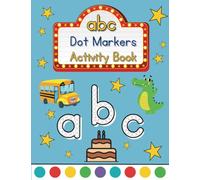 abc Dot Markers Activity Book: Easy Toddler, Preschool, Pre-K, and Kindergarten Alphabet Dot Coloring Practice for Learning Lowercase Alphabet Letters | Big Dots and Cute Art