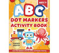 ABC Dot Markers Activity Book: Learn the Alphabet with Fun Letter and Number Coloring for Ages 3+ (Dot Marker Books)