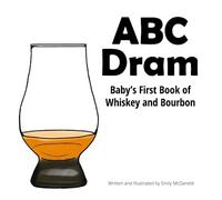 ABC Dram: Baby's First Book of Whiskey and Bourbon
