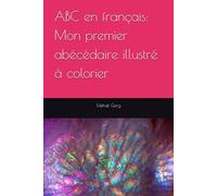 ABC en français: Mon premier abécédaire illustré à colorier