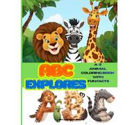 ABC EXPLORES- A-Z ANIMAL COLORING BOOK WITH FUN FACTS: A Fun A-Z Animal Coloring Book for Kids Ages 3-8