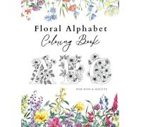 ABC Floral Alphabet Coloring Book for Kids and Adults: From A to Z - Coloring Journey Among Flowers and Letters