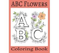 ABC Flower Power: Alphabet Coloring Book for Kids: A Fun and Educational Alphabet Coloring Book for Preschool and Kindergarten Kids Ages 3-7 with ... (Creative Learning Coloring Books for Kids)