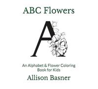 ABC Flowers: An Alphabet & Flower Coloring Book for Kids